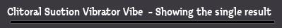 Clitoral Suction Vibrator Vibe  - Showing the single result